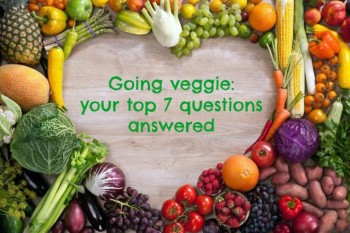 Going veggie: your top 7 questions answered